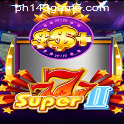 Super777II Game Overview and PH143 Login Register Guide